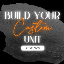 Load image into Gallery viewer, Build Your Custom Unit
